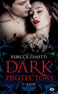 Rebecca Zanetti - Dark Protectors Tome 5 : Kane.