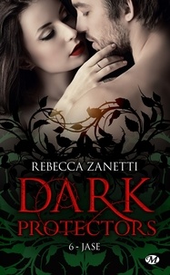 Rebecca Zanetti - Jase - Dark Protectors, T6.