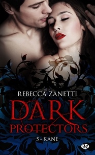 Rebecca Zanetti - Kane - Dark Protectors, T5.