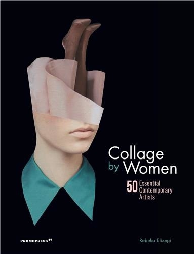Collage by Women. 50 Essential Contemporary Artists