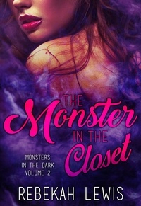  Rebekah Lewis - The Monster in the Closet - Monsters in the Dark, #2.