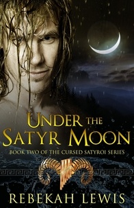  Rebekah Lewis - Under the Satyr Moon - The Cursed Satyroi, #2.