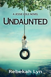  Rebekah Lyn - Undaunted - Jessie Cole Trilogy, #1.