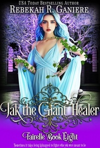  Rebekah R. Ganiere - Jak the Giant Healer - Fairelle, #8.