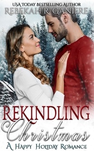  Rebekah R. Ganiere - Rekindling Christmas.