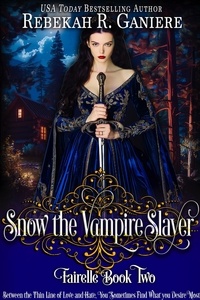  Rebekah R. Ganiere - Snow the Vampire Slayer - Fairelle, #2.