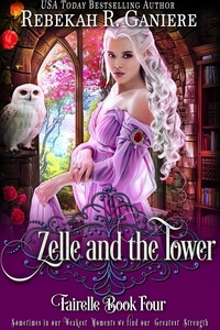  Rebekah R. Ganiere - Zelle and the Tower - Fairelle, #4.