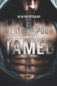  Rebekah Weatherspoon - Tamed - The Fit Trilogy, #2.