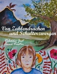 Rebekka Jost et Anne Kuster - Von Zahlendrachen und Schulterzwergen.