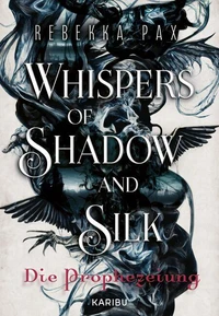 Whispers of Shadow and Silk (Band 1) – Die Prophezeiung