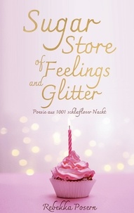 Téléchargement gratuit du livre de révélation Sugar Store of Feelings and Glitter  - Poesie aus 1001 schlafloser Nacht par Rebekka Posern