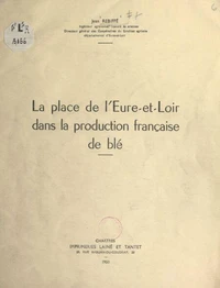La place de l'Eure-et-Loir dans la production française de blé