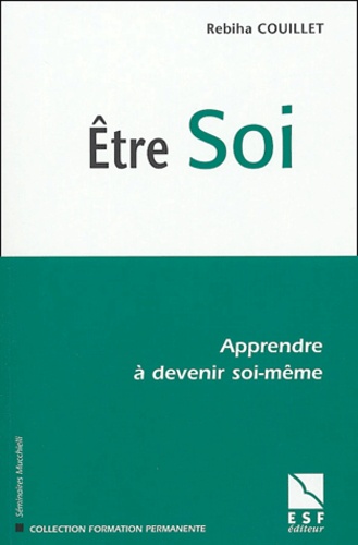 Rebiha Couillet - Etre Soi - Apprendre à devenir soi-même.