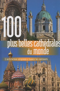  Rebo Publishers - 100 plus belles cathédrales du monde.