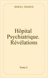 Hôpital Psychiatrique. Révélations.