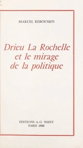 Drieu La Rochelle et le mirage de la politique