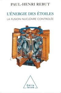 L'Energie Des Etoiles. La Fusion Nucleaire Controlee