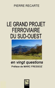 Le grand projet ferroviaire du Sud-Ouest en 20 questions