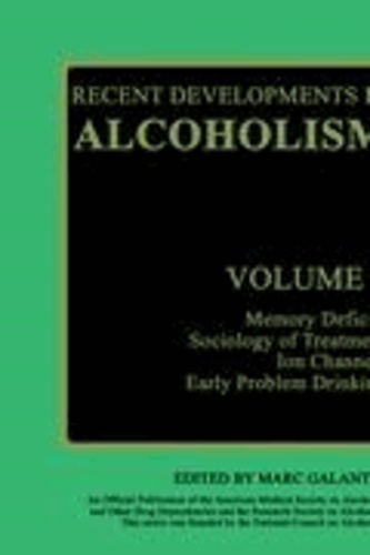 Recent Developments in Alcoholism - Memory Deficits Sociology of Treatment Ion Channels Early Problem Drinking.
