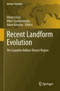 Dénes Lóczy - Recent Landform Evolution - The Carpatho-Balkan-Dinaric Region.