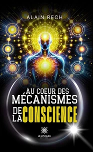 Au coeur des mécanismes de la conscience