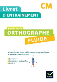 Livret d'entraînement CM pour une orthographe fluide