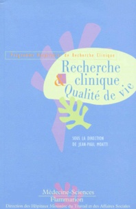 Jean-Paul Moatti - Recherche Clinique Et Qualite De Vie. Programme Hospitalier De Recherche Clinique.