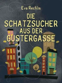 Die Schatzsucher aus der Gustergasse