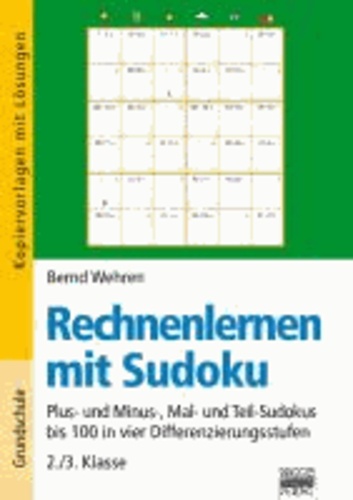 Rechnenlernen mit Sudoku 2./3. Klasse - Plus- und Minus-, Mal- und Teil-Sudokus bis 100 in vier Differenzierungsstufen.