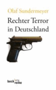Rechter Terror in Deutschland - Eine Geschichte der Gewalt.