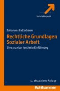 Rechtliche Grundlagen Sozialer Arbeit - Eine praxisorientierte Einführung.