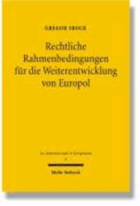 Rechtliche Rahmenbedingungen für die Weiterentwicklung von Europol - Perspektiven im EU-Vertrag und in der Verfassung von Europa.