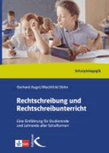 Rechtschreibung und Rechtschreibunterricht. Handbuch - Können - Lehren - Lernen. Eine Einführung für Studierende und Lehrende aller Schulformen.