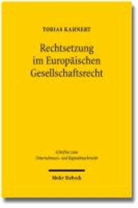 Rechtsetzung im Europäischen Gesellschaftsrecht - Harmonisierung, Wettbewerb, Modellgesetze.