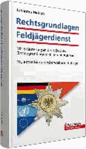Rechtsgrundlagen Feldjägerdienst - Mit Erläuterungen des UZwGBw; Einsatzgrundlagen im In- und Ausland.