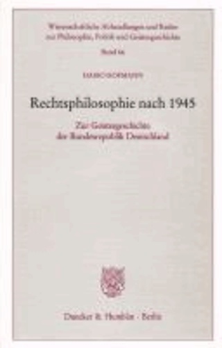 Rechtsphilosophie nach 1945 - Zur Geistesgeschichte der Bundesrepublik Deutschland.