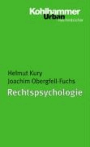 Rechtspsychologie - Forensische Grundlagen und Begutachtung. Ein Lehrbuch für Studium und Praxis.