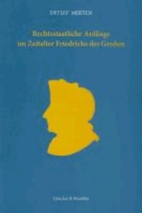 Rechtsstaatliche Anfänge im Zeitalter Friedrichs des Großen - Gesammelte, überarbeitete Aufsätze. Mit einem Vorwort von Michael Kotulla.