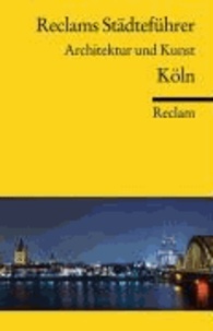 Reclams Städteführer. Architektur und Kunst. Köln.