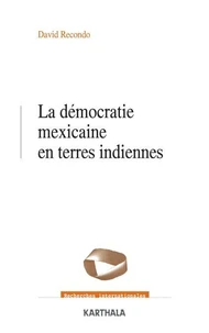 La démocratie mexicaine et terres indiennes