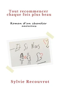 Tout recommencer chaque fois plus beau