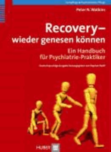Recovery - wieder genesen können - Ein Handbuch für Psychiatrie-Praktiker.