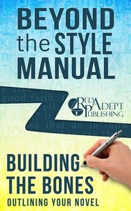  Red Adept Publishing et  Jessica Dall - Building the Bones: Outlining Your Novel - Beyond the Style Manual, #6.