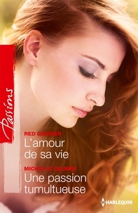 Red Garnier et Michelle Celmer - L'amour de sa vie - Une passion tumultueuse.