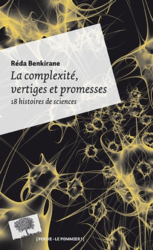 Réda Benkirane - La complexité, vertiges et promesses - 18 histoires de sciences.