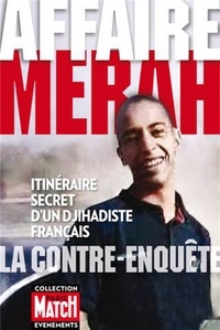  Rédaction de Paris Match - Affaire Merah, la contre-enquête - Itinéraire secret d'un djihadiste français.