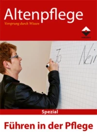 Altenpflege spezial: Führen in der Pflege
