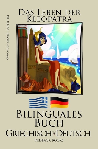  Redback Books - Griechisch Lernen - Bilinguales Buch (Griechisch - Deutsch) Das Leben der Kleopatra.