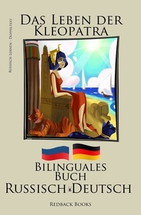  Redback Books - Russisch Lernen - Bilinguales Buch (Russisch - Deutsch) Das Leben der Kleopatra.