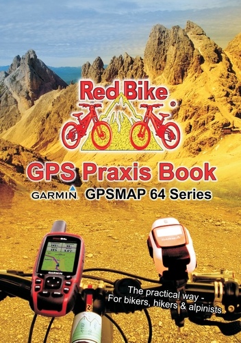 GPS Praxis Book Garmin GPSMAP64 Series. The practical way - For bikers, hikers &amp; alpinists